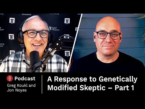 A Response to Genetically Modified Skeptic Part 1 — Stand to Reason Podcast