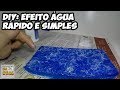 DiY #42: Efeito água simples, rápido e barato.