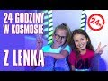 24 GODZINY Z LENKĄ W KOSMOSIE - Świat Matyldy