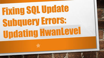 Fixing SQL Update Subquery Errors: Updating HwanLevel