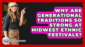 Why Are Generational Traditions So Strong At Midwest Ethnic Festivals? - The Midwest Guru