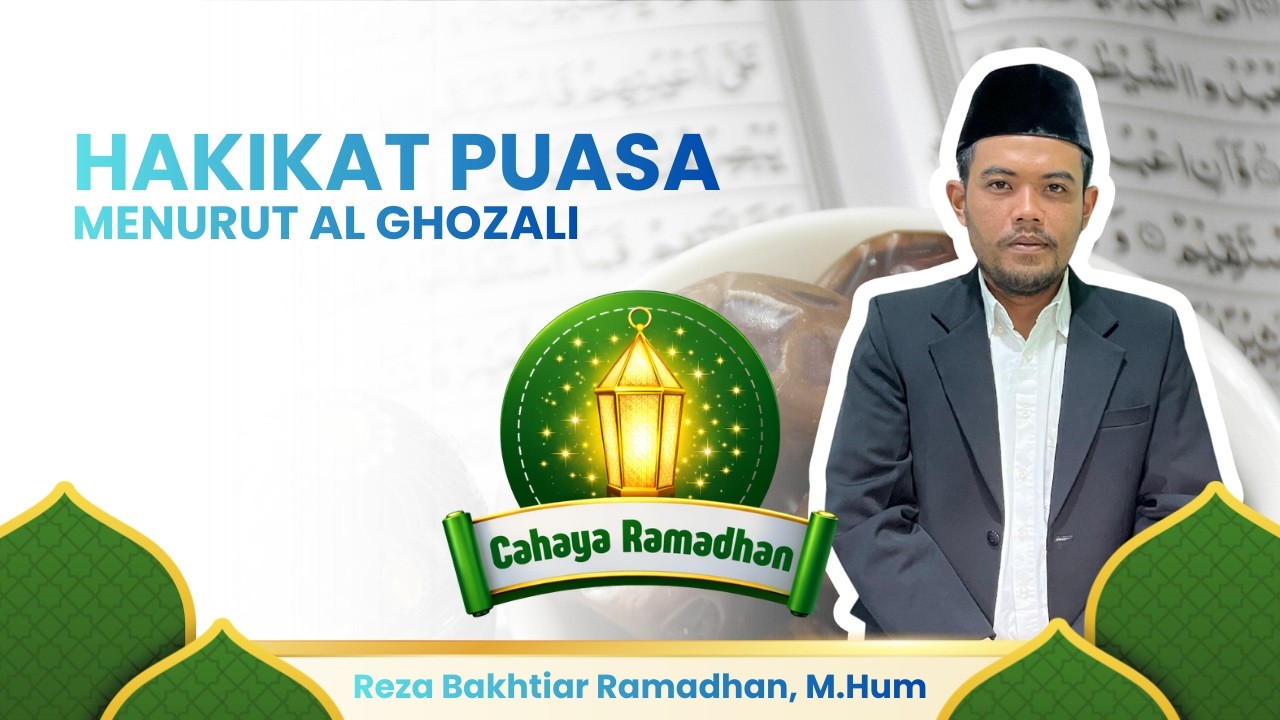 🎙️ Cahaya Ramadhan | Hakikat Puasa Menurut Al Ghozali | Reza Bakhtiar, M.Hum
