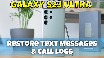 How to Restore Text Messages & Call Logs Samsung Galaxy S23 Ultra