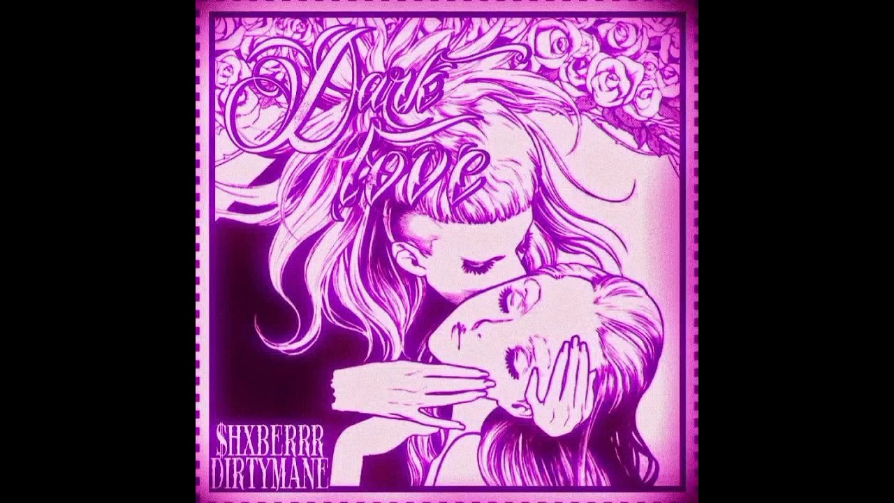 $HXBERRR x DIRTYMANE - DARK LOVE