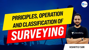 Principles, Operation and Classification of Surveying | L:2 | Kshitij Sachan Sir