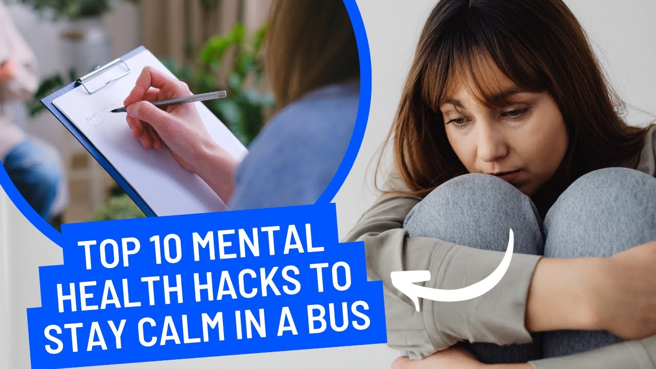 Top 10 Mental Health Hacks to Stay Calm in a Bus