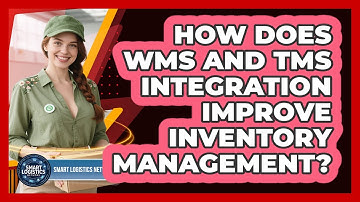 How Does WMS And TMS Integration Improve Inventory Management? - Smart Logistics Network