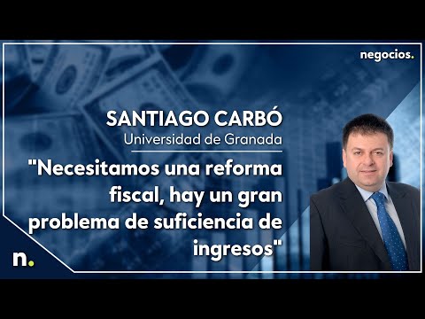 Santiago Carb&oacute;: "Necesitamos una reforma fiscal, hay un gran problema de suficiencia de ingresos"