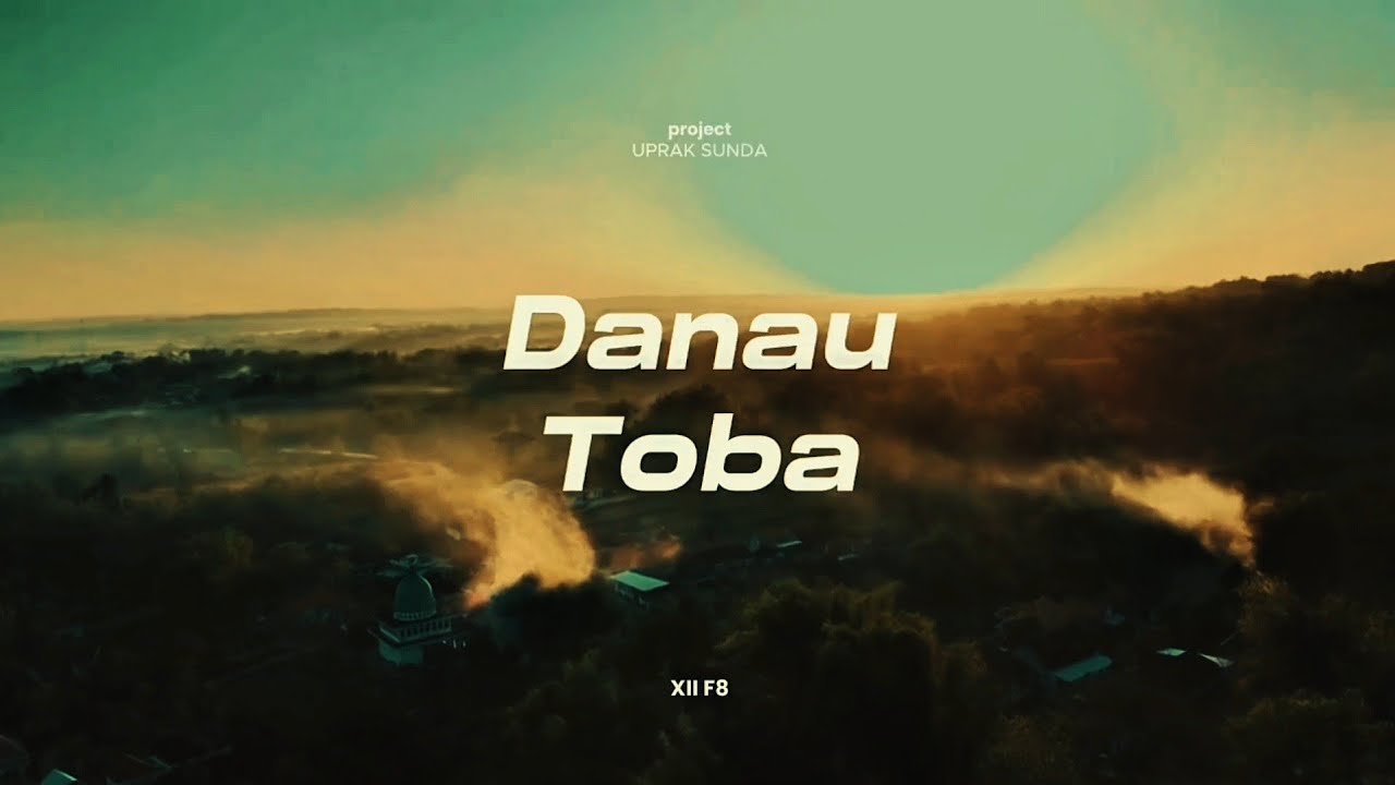 DANAU TOBA | TUGAS AKHIR BAHASA SUNDA KELAS XII F8