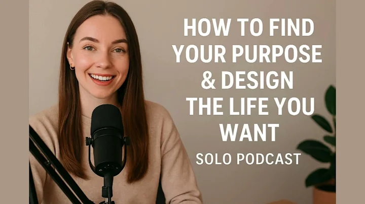 How to Find Your Purpose & Design the Life You Want