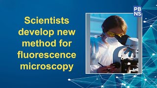 Scientists develop new method for fluorescence microscopy