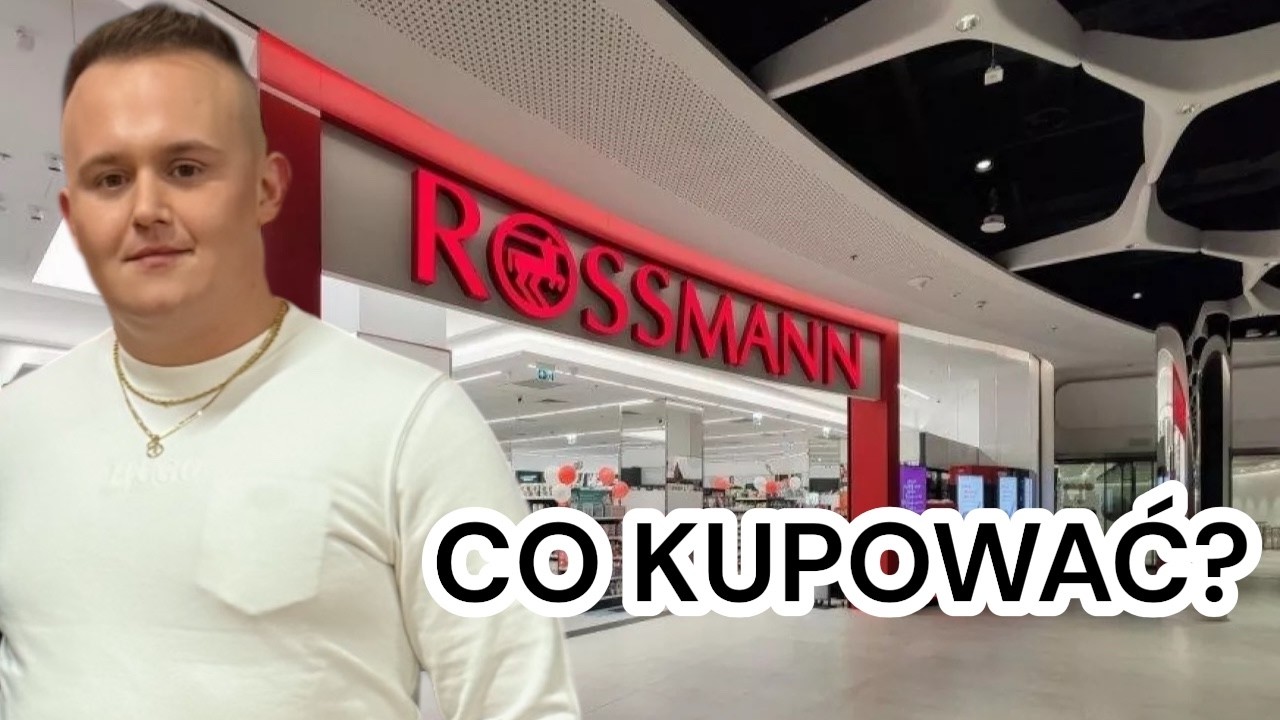 ROSSMANN - CO WARTO KUPOWAĆ, A CZEGO NIE?