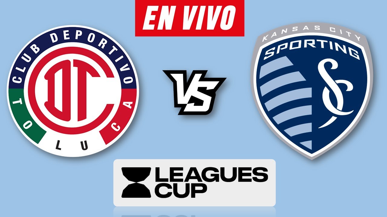 toluca-vs-sporting-kc-en-vivo-leagues-cup-2024-horario-y-donde-ver