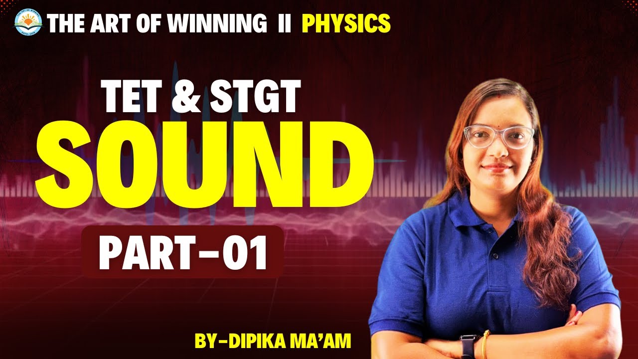 Sound (Part-01) | Physics Class for TET & STGT Exams | The Art of Winning | By Dipika Ma'am