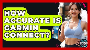 How Accurate Is Garmin Connect? - Running Beyond Limits