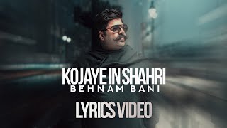 Behnam Bani - Kojaye In Shahri (Lyric Video) (بهنام بانی - کجای این شهری)