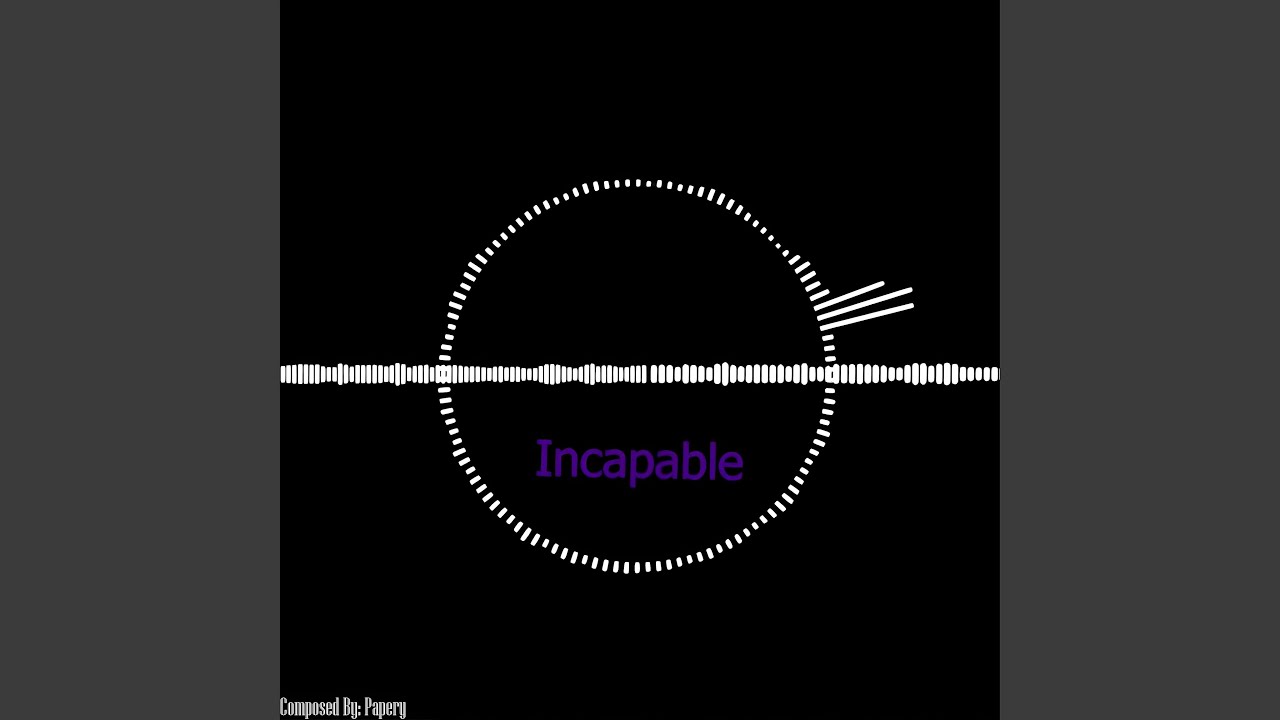 Watch Incapable on YouTube Watch Incapable on YouTube