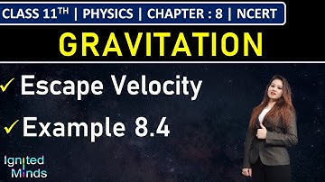 Class 11th Physics | Escape Velocity | Example 8.4 | Chapter 8: Gravitation | NCERT