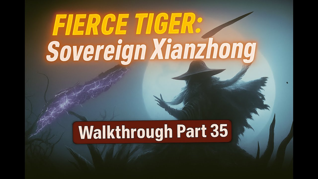 Wuchang: Fallen Feathers – Fierce Tiger : Sovereign  Xianzhong Appears | Walkthrough Part 35