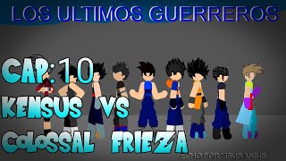 Los Últimos Guerreros Cap10Kensus Vs Colossal Frieza