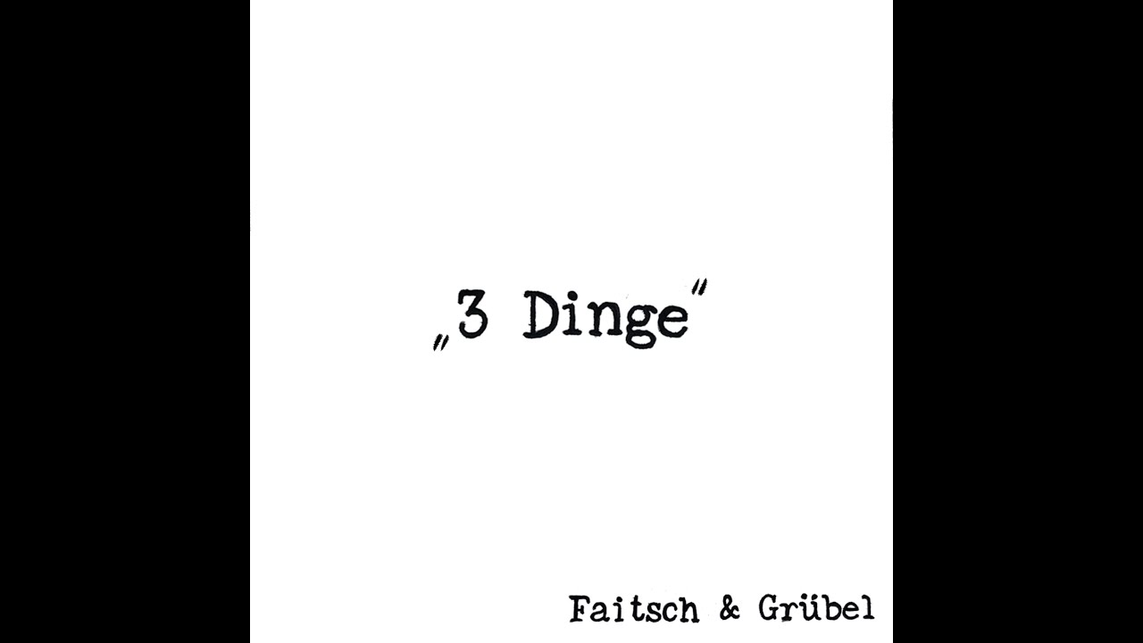 Faitsch & Grübel - 3 Dinge