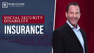 Social Security Disability Insurance | Rob Levine Law Personal Injury Lawyers
