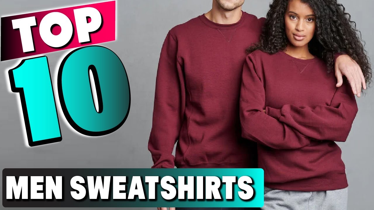 Best Sweatshirts for Mens in 2023 (Top 10 Picks) 