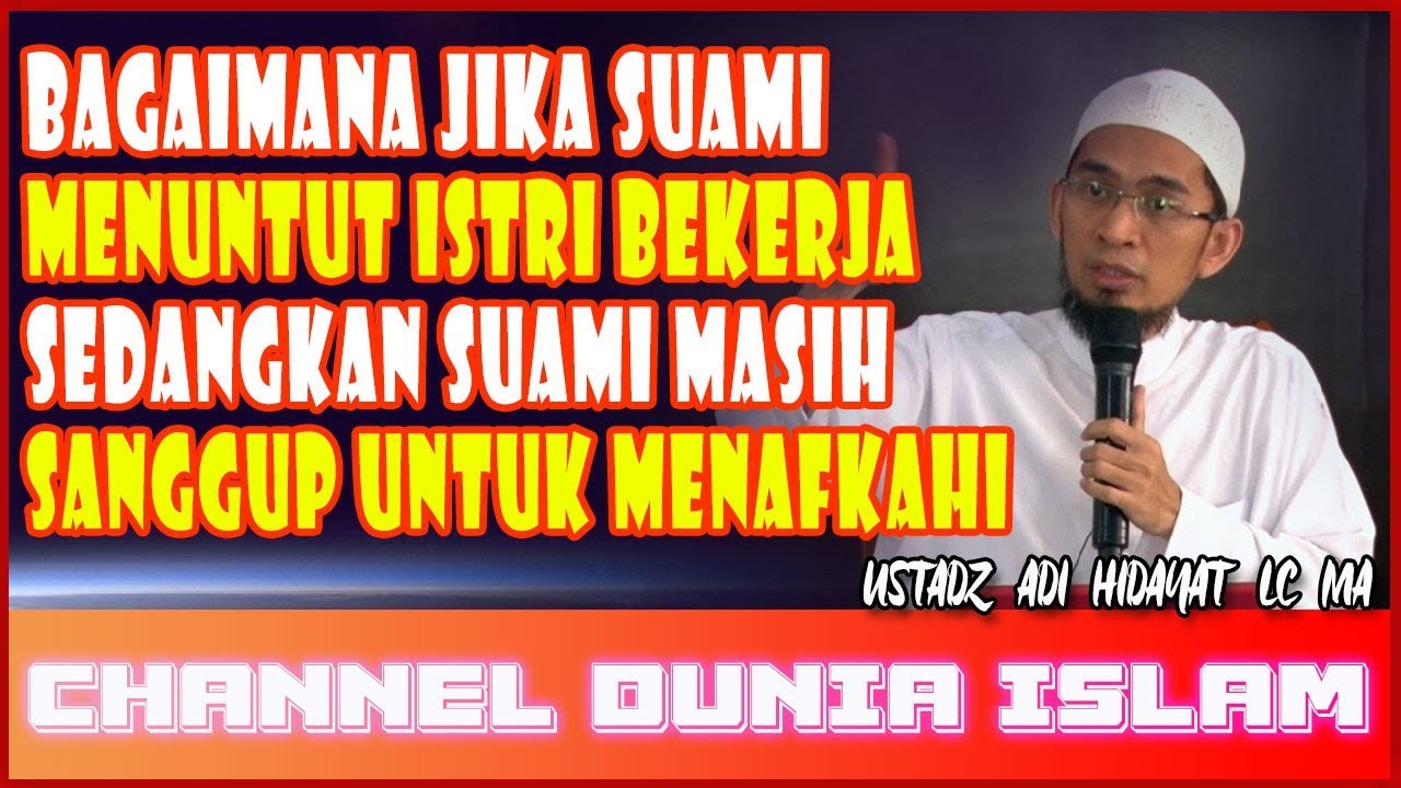 Suami Masih Mampu Menafkahi Tapi Menuntut Istri Untuk Bekerja - Ustadz Adi Hidayat