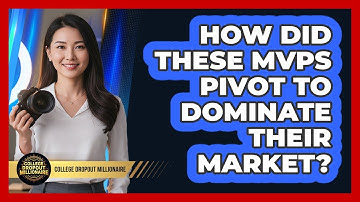 How Did These MVPs Pivot To Dominate Their Market? - College Dropout Millionaire