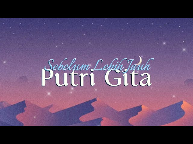 Sebelum Lebih Jauh - Gita (Lirik) class=