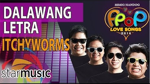 Itchyworms - Dalawang Letra (Official Lyric Video)