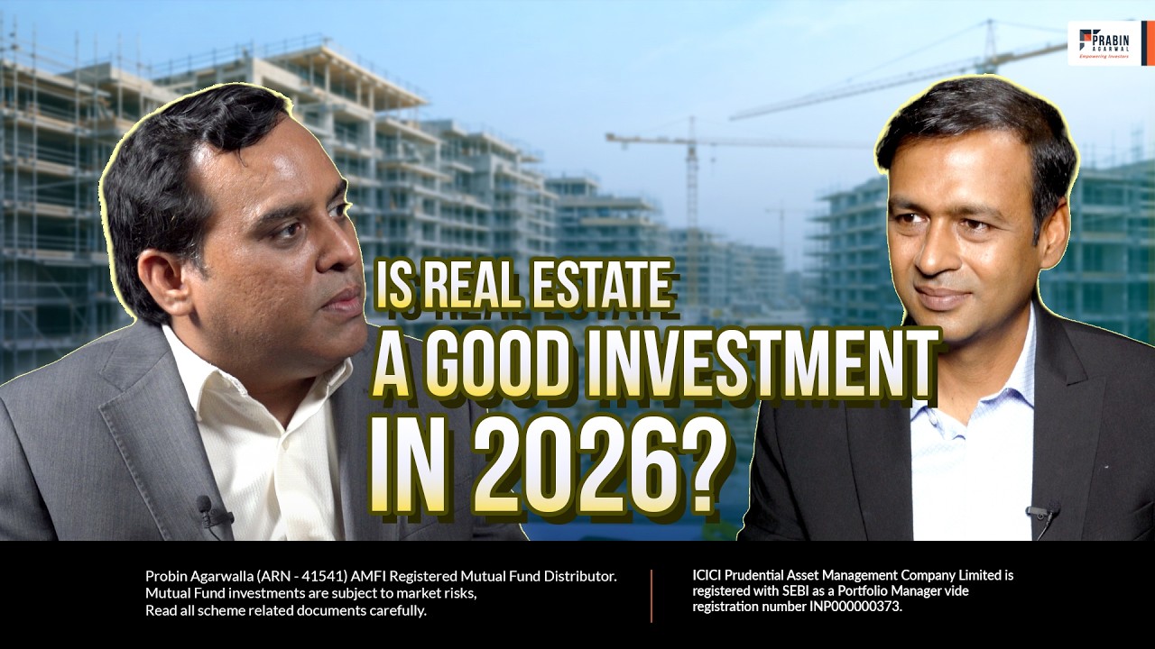 Is Real Estate a Good Investment in 2026? | Prabin Agarwal & Rohit Rathi @ICICIPrudentialAMC