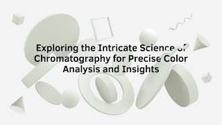 Exploring the Intricate Science of Chromatography for Precise Color Analysis and Insights