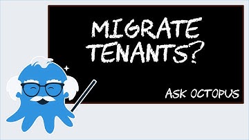 Ask Octopus -  How do I migrate tenants from one target to another?