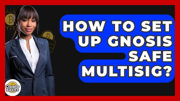 How To Set Up Gnosis Safe Multisig? - CryptoBasics360.com