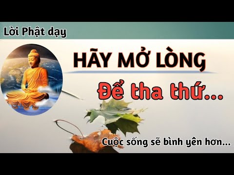 Video Lời Phật Dạy. Hãy Mở Lòng Để Tha Thứ - youtube