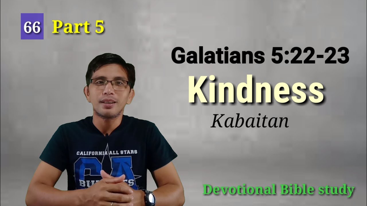ANO ANG MAYROON NA SA MGA ANAK NG DIYOS NA HINDI DAPAT ITAGO? KINDNESS | Kabaitan| Galatians 5:22-23