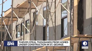 Thieves Steal Thousands From St. George Homes Under Construction