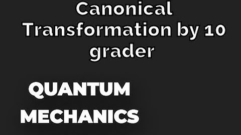 Canonical Transformation by 10 grader..... Quantum mechanics part-5.....#quantummechanics