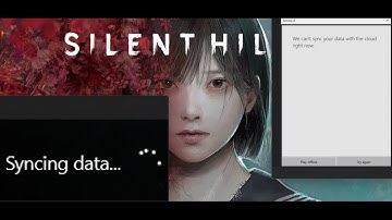 Fix SILENT HILL f Stuck On Syncing Data/Can