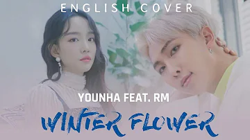 Younha ft. RM of BTS - Winter Flower | English Cover