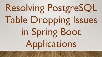 Resolving PostgreSQL Table Dropping Issues in Spring Boot Applications