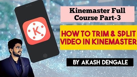 How to Trim & Split Video In Kinemaster | Kinemaster Course Part-3 | By Akash Dengale