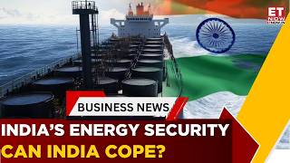 India’s Energy Security Explained Amid West Asia Crisis | Expert Debate | Business News | ET Now