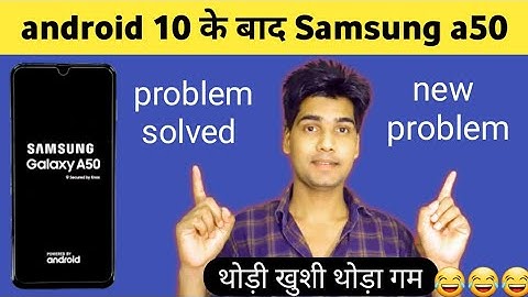 Samsung galaxy a50 after android 10 update | fingerprint, charging slow, mobile heating, screenshot