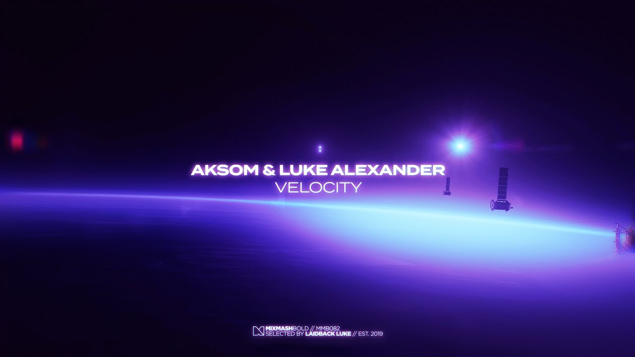 Watch AKSOM & Luke Alexander - Velocity on YouTube Watch AKSOM & Luke Alexander - Velocity on YouTube