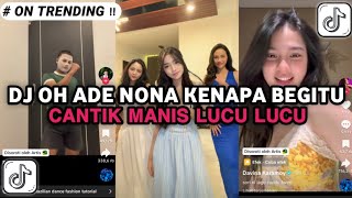 DJ OH ADE NONA KENAPA BEGITU CANTIK MANIS LUCU LUCU | BODY PATA PATA TREND DANCE BRAZIL VIRAL TIKTOK