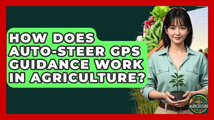 How Does Auto-steer GPS Guidance Work In Agriculture? - The World of Agriculture
