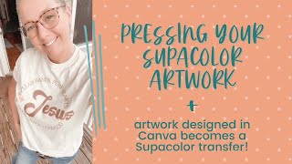 How To Press Supacolor Transfers Designed Using Canva (Part 2)