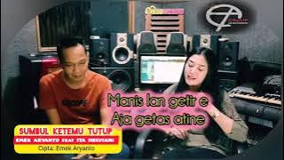 SUMBUL KETEMU TUTUP - Emek Aryanto Feat Ita Helvian